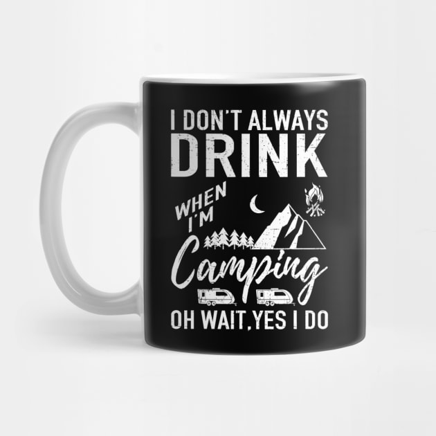 I Dont Always Drink Beer Lovers Funny Camping Gift by JensAllison